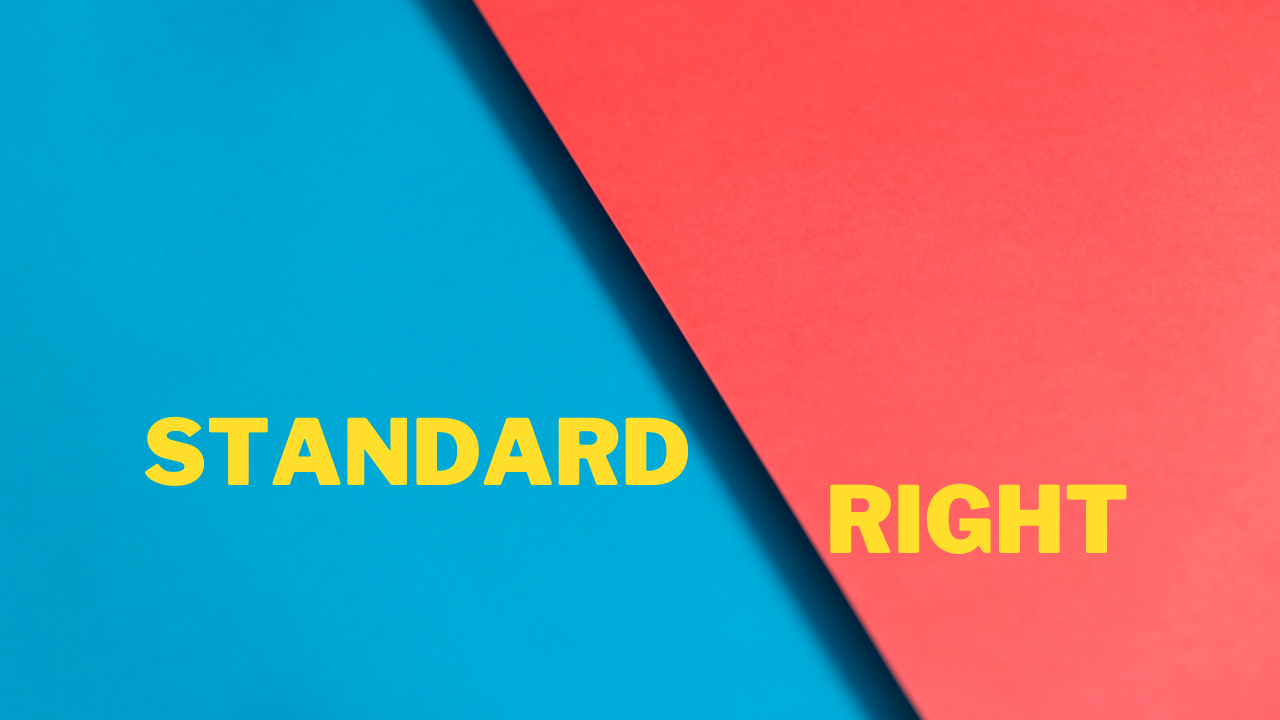 Standard Practices vs. Right Practices