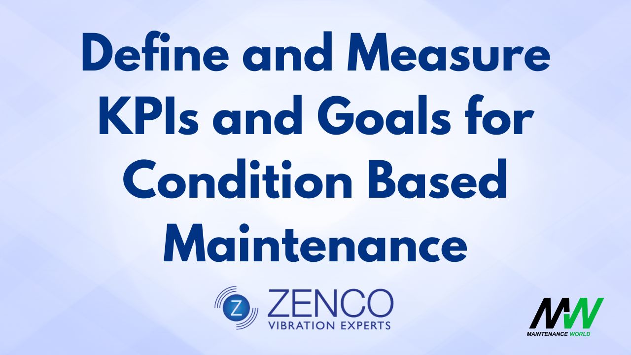 Define and Measure KPIs and Goals for Condition Based Maintenance