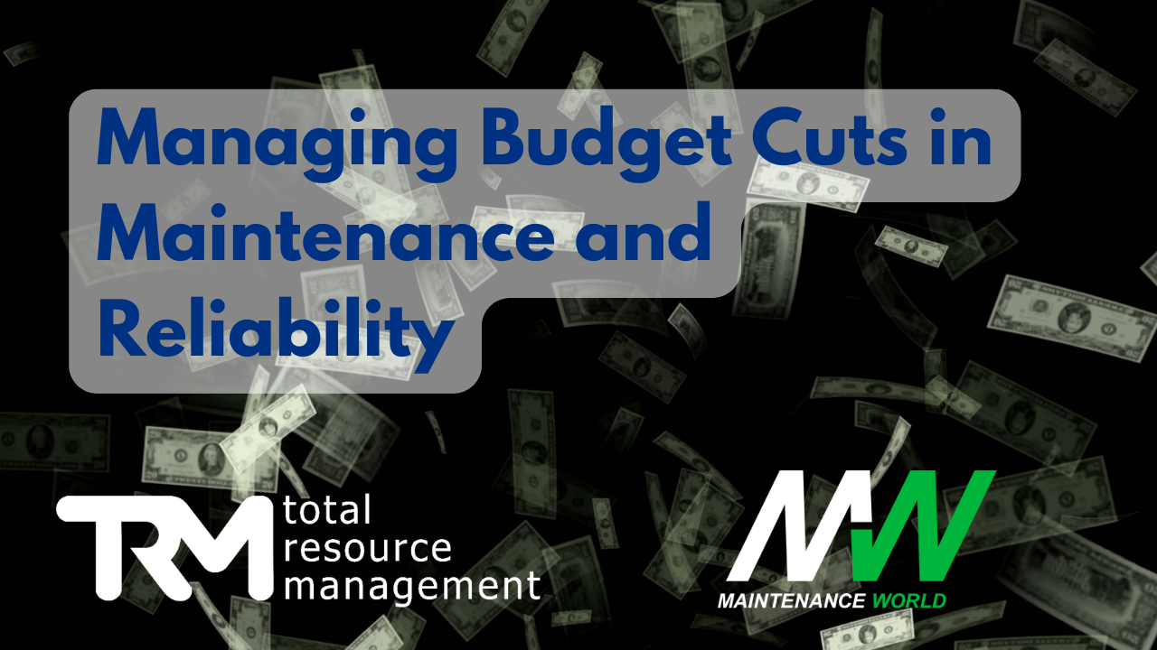 Managing Budget Cuts in Maintenance and Reliability | Maintenance World