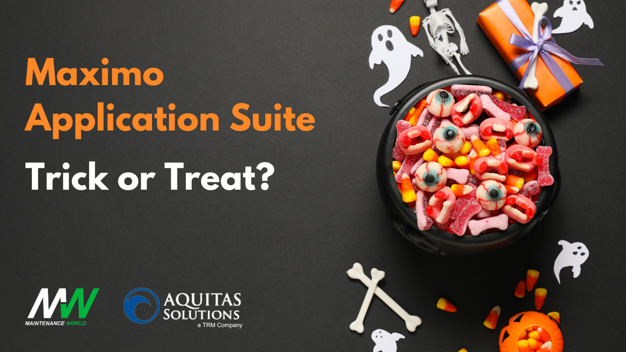 Maximo Application Suite – Trick or Treat?